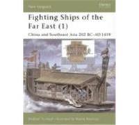 Fighting Ships of the Far East (1): China and Southeast Asia 202 BC - AD 1419 Turnbull, Stephen (Auteur)