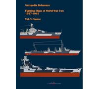 Fighting ships of World War Two 1937 - 1945. Volume V. France.