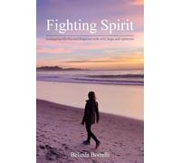 Fighting Spirit: Embracing life beyond diagnosis with will, hope and optimism