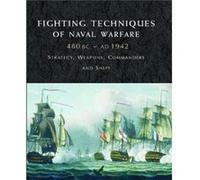 Fighting Techniques of Naval Warfare 1190BCPresent by Rob S Rice Iain Dickie, Martin J Dougherty, J Phyllis (Auteur)