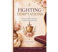 Fighting Temptations: 60 Days of Biblical Reflection, Strength & Spiritual Growth For Women
