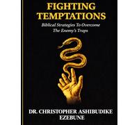 Fighting Temptations: How to stand strong against the enemies strategies