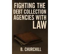 Fighting the Debt Collection Agencies with Law