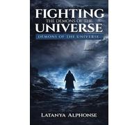 FIGHTING THE DEMONS OF THE UNIVERSE