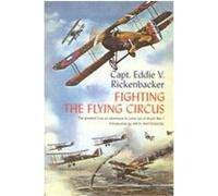 Fighting the Flying Circus Eddie V. Rickenbacker (Auteur)