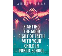 Fighting The Good Fight Of Faith With Your Child In Public School