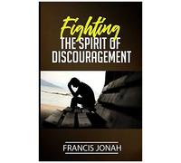 Fighting The Spirit Of Discouragement