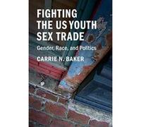 Fighting the US Youth Sex Trade: Gender, Race, and Politics - [Version Originale] Inconnu (Auteur)