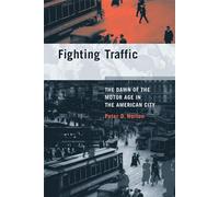 Fighting Traffic: The Dawn of the Motor Age in the American City