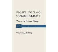 Fighting Two Colonialisms: Women in Guinea-Bissau
