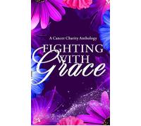 Fighting With Grace: A Cancer Charity Anthology - MF Adele - Bayou Queen Publishing - ebook (ePub) - Livre