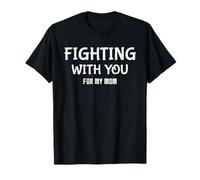 Fighting with You for My Mom Design Maman Aide T-Shirt