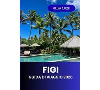 Figi Guida di viaggio 2026: Esplora i tesori nascosti, le spiagge incontaminate e le avventure indimenticabili delle isole del Pacifico del Sud