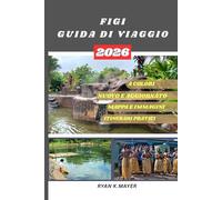 FIGI GUIDA DI VIAGGIO: Viaggio passo dopo passo alla scoperta del paradiso oltre i resort: il tuo compagno completo per acque turchesi, isole ... segreti locali e itinerari dettagliati per