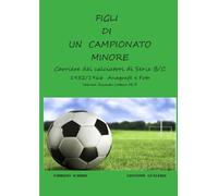 Figli di un campionato minore vol.2 (b/n): Mai in Serie A