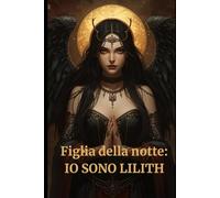 Figlia della Notte:: IO SONO LILITH