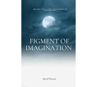Figment of Imagination: are we just a part of figment of imagination