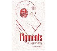 Figments Of My Reality