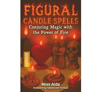 Figural Candle Spells: Conjuring Magic with the Power of Fire