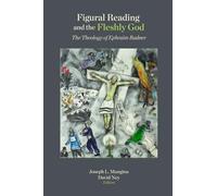 Figural Reading and the Fleshly God: The Theology of Ephraim Radner