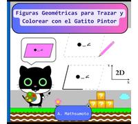 Figuras Geométricas para Trazar y Colorear con el Gatito Pintor: Aprende las Figuras Geométricas Básicas Mientras Desarrollas la Creatividad y las Habilidades Motoras Finas