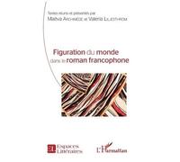 Figuration Du Monde Dans Le Roman Francophone