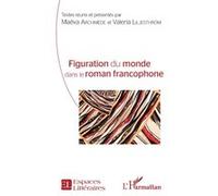 Figuration Du Monde Dans Le Roman Francophone