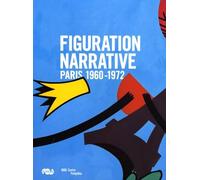 FIGURATION NARRATIVE - CATALOGUE: PARIS 1960-1972