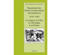 Figurationen Des Staates In Deutschland Und Frankreich 1870-1945. Les Figures De L'état En Allemagne Et En France