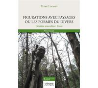 Figurations avec paysages ou les formes du divers Courtes nouvelles / Essai - Mark Loodts - Verone Eds - broché - Nouvelles