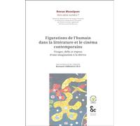 Figurations de l’humain dans la littérature et le cinéma contemporains: Visages, défis et enjeux d’une imagination à la dérive - Revue _Mosaïques_ - Hors-série numéro 7