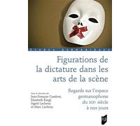 Figurations de la dictature dans les arts de la scène Regards sur l'espace germanophone du XIXe siècle à nos jours - Jean-François Cardoni - Presses Universitaires Rennes - broché - Etude