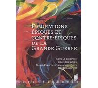 Figurations épiques et contre-épiques de la Grande Guerre Aurélie Adler (Auteur), Marie-Françoise Lemonnier-Delpy (Auteur), Herta Luise Ott (Auteur)