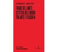 Figure Del Limite. Estetica Dell'ibrido Tra Arte E Filosofia