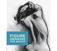 Figure Drawing for Artists: Making Every Mark Count