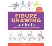 Figure Drawing for Kids: A Step-By-Step Guide to Drawing People
