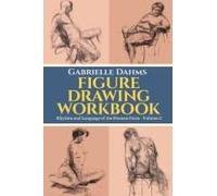 Figure Drawing Workbook: Rhythm And Language Of The Human Form (Figure Drawing: Rhythm And Language Of The Human Form)