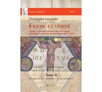 Figure et vérité. Tom 2 Liturgie et théologie eucharistiques de l'époque patristique au tournant herméneutique du IXe siècle - Christophe Lazowski - Academic Press Fribourg - broché - Essai