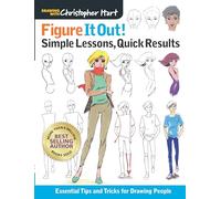 Figure It Out! Simple Lessons, Quick Results: Essential Tips and Tricks for Drawing People