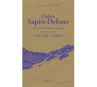 Figure libre Entretiens avec Fabrice Lardreau - Cédric Sapin-Defour - Arthaud - broché - Essai
