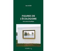 Figure[s] de l'écologisme: De la science à la politique - 2e édition