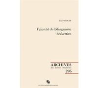 Figure(s) du bilinguisme beckettien Nadia Louar (Auteur), Christian Chelebourg (Direction)