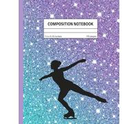 Figure skating composition notebook: 110 pages 7.5 x 9.25 inches cute ice skater gift for girls, teens figure skating champs