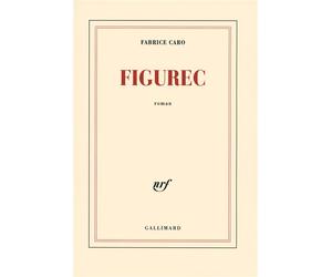 Figurec - Fabrice Caro - Gallimard - broché - Roman