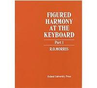 Figured Harmony at the Keyboard, Part 1 Reginald O. Morris (Auteur)