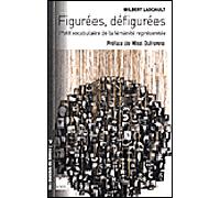 Figurées, défigurées - Petit vocabulaire de la féminité repr - Gilbert Lascault - Du Felin Eds - broché - Essai