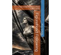 Figurehead Following: From a Ship's Deck to a Place Called Home