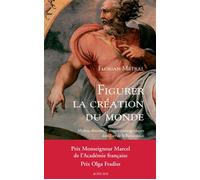 Figurer la création du monde: Mythes, discours et images cosmogoniques dans l'art de la Renaissance