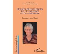 Figures britanniques de l'eugénisme et du féminisme Hommage à Janie Mortier - Michel Prum - L'harmattan - broché - Essai