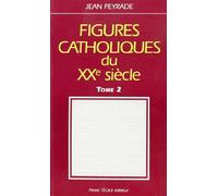 Figures catholiques du XXe siècle tome 2